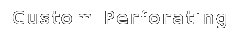 Custom Perforating
